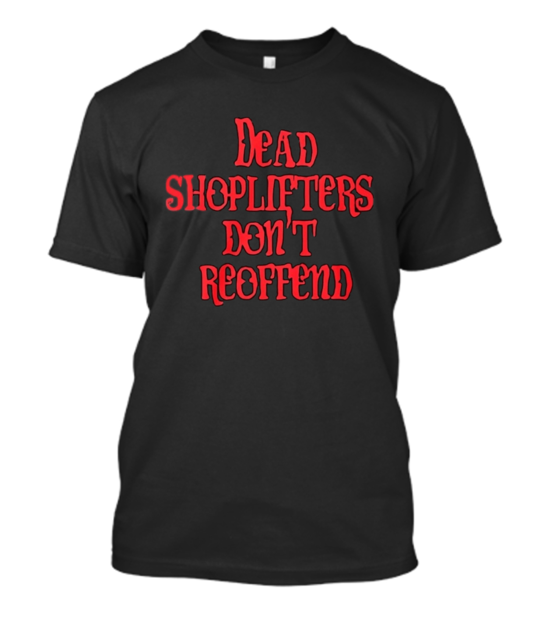 Dead Shoplifters Don't Reoffend Bold Red T-Shirt