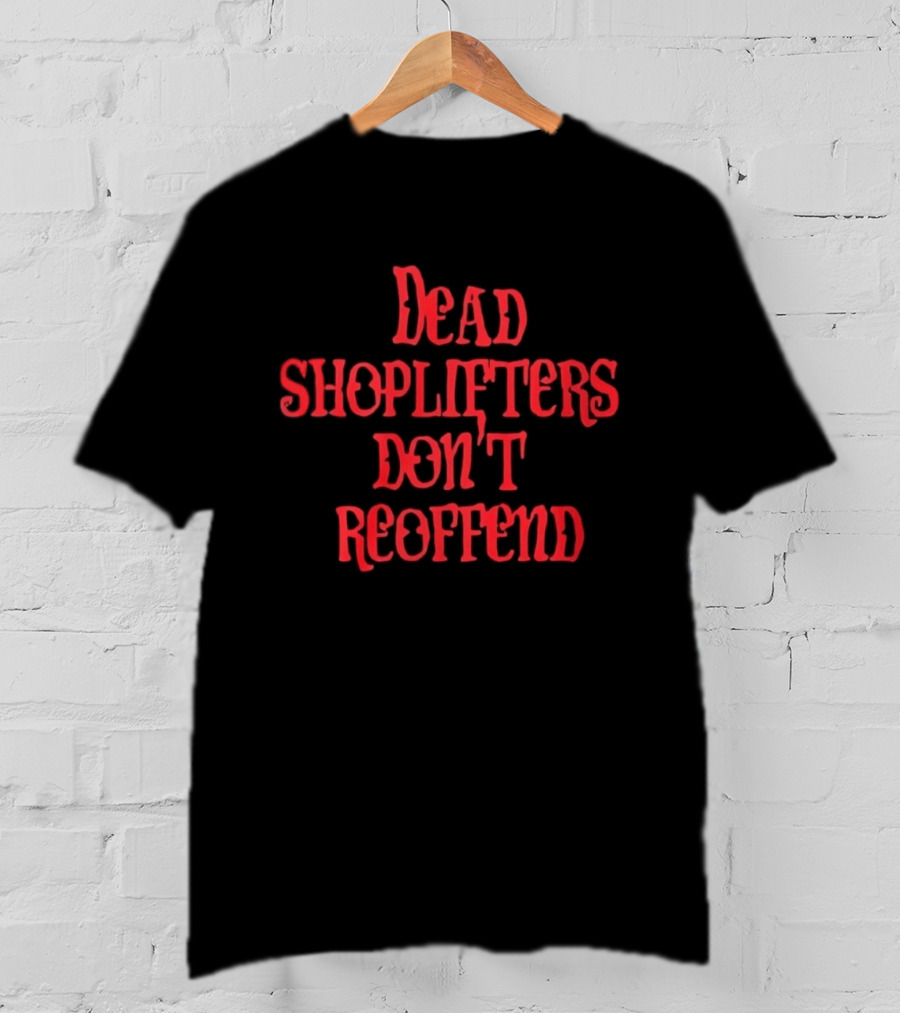 Dead Shoplifters Don't Reoffend Bold Red T-Shirt