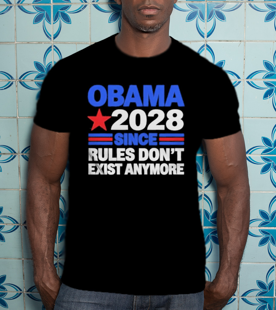 Obama 2028 Since Rules Don't Exist Anymore Star And Stripes T-Shirt