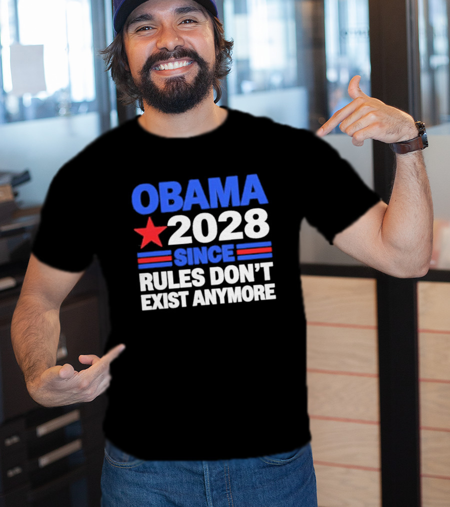 Obama 2028 Since Rules Don't Exist Anymore Star And Stripes T-Shirt