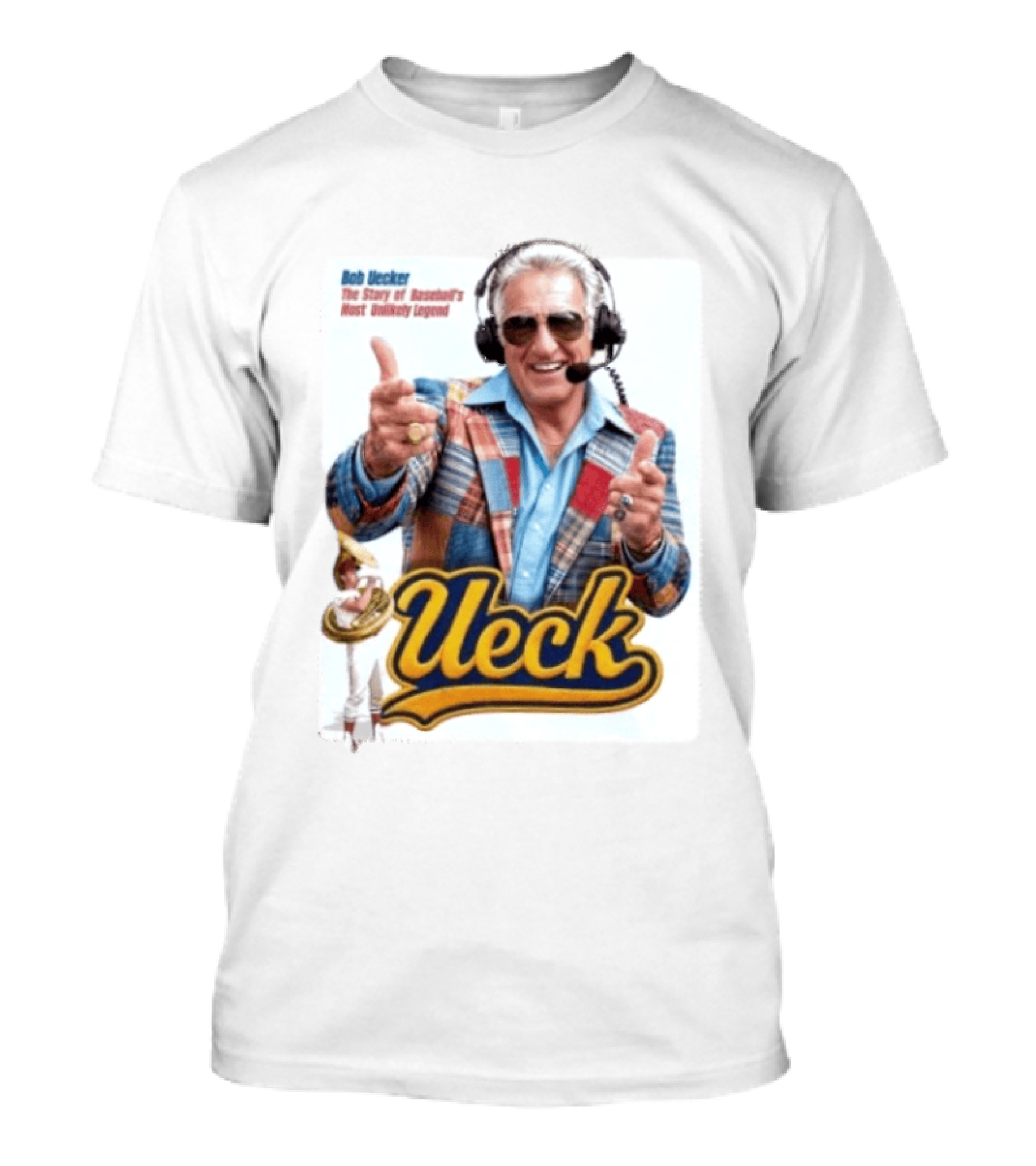 Bob Uecker Ueck The Story Of Baseball's Most Unlikely Legend T-Shirt