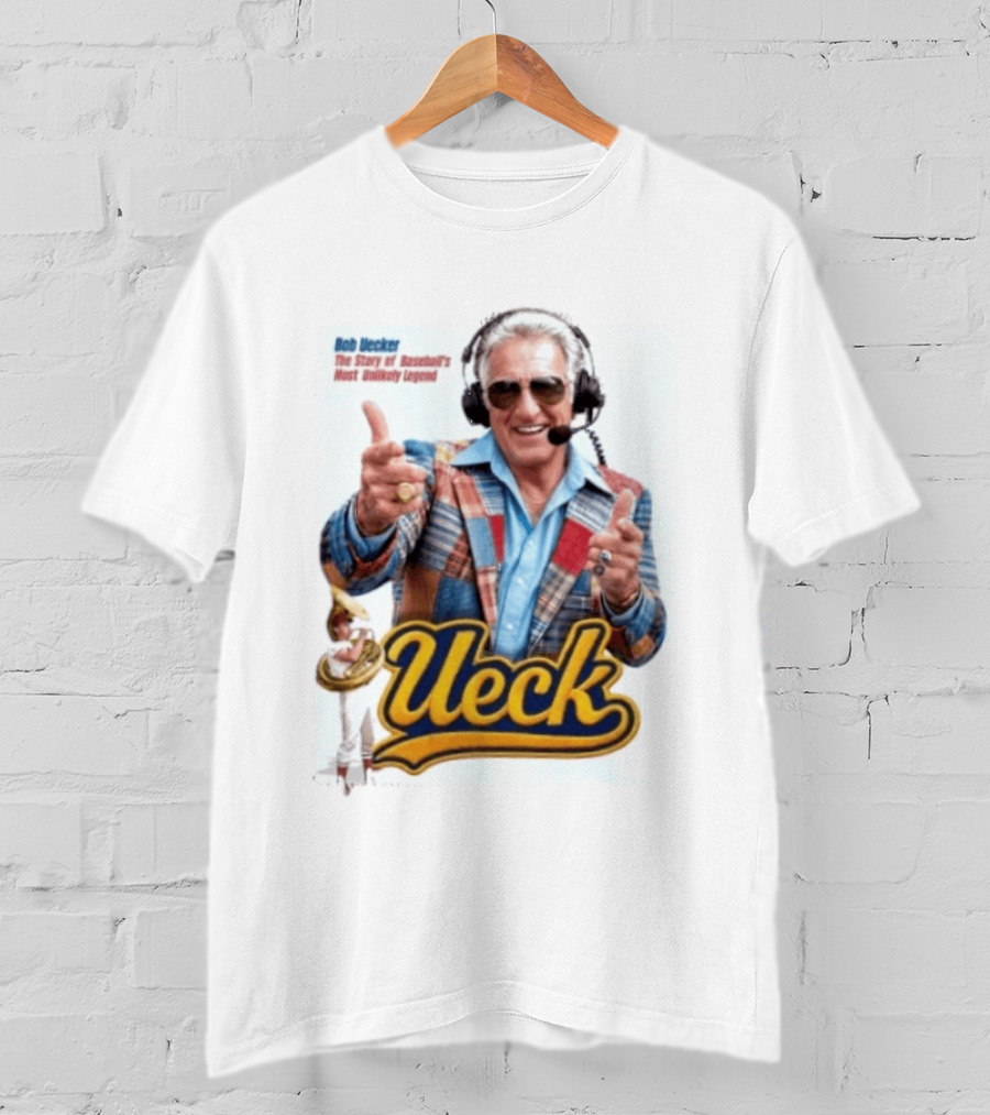Bob Uecker Ueck The Story Of Baseball's Most Unlikely Legend T-Shirt