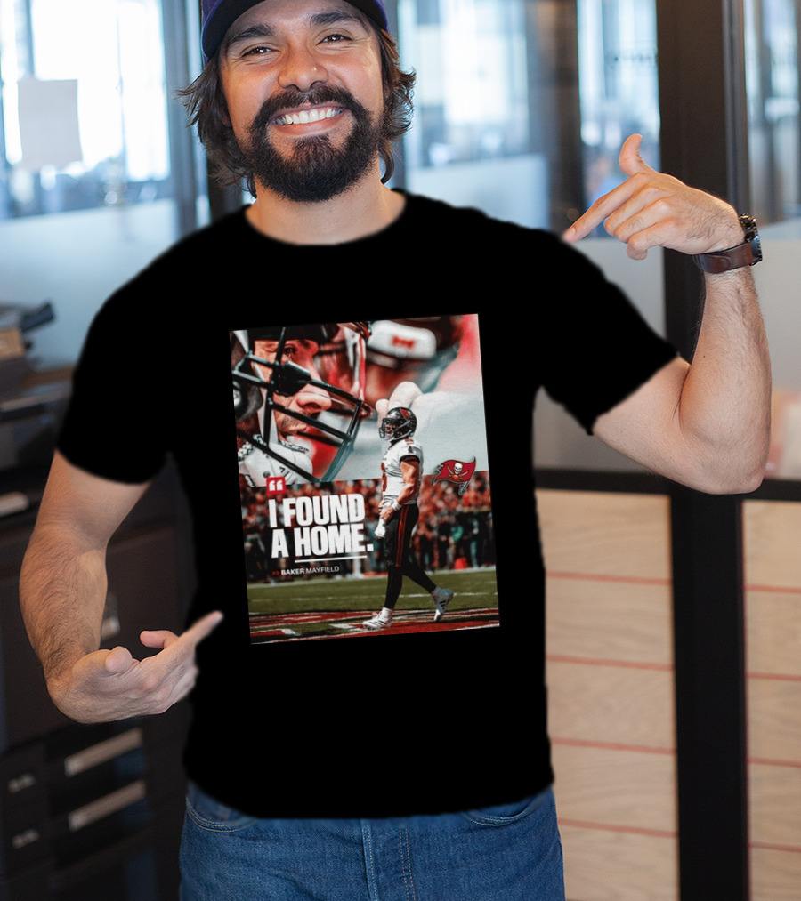 I Found A Home Baker Mayfield Buccaneers T-Shirt