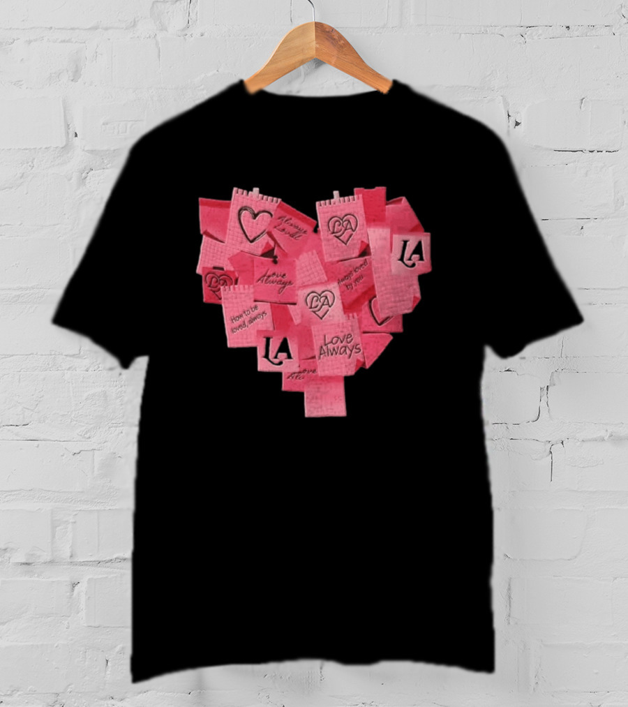 Love Always Heart Shaped Notes LA Love Always How To Be Loved Always T-Shirt