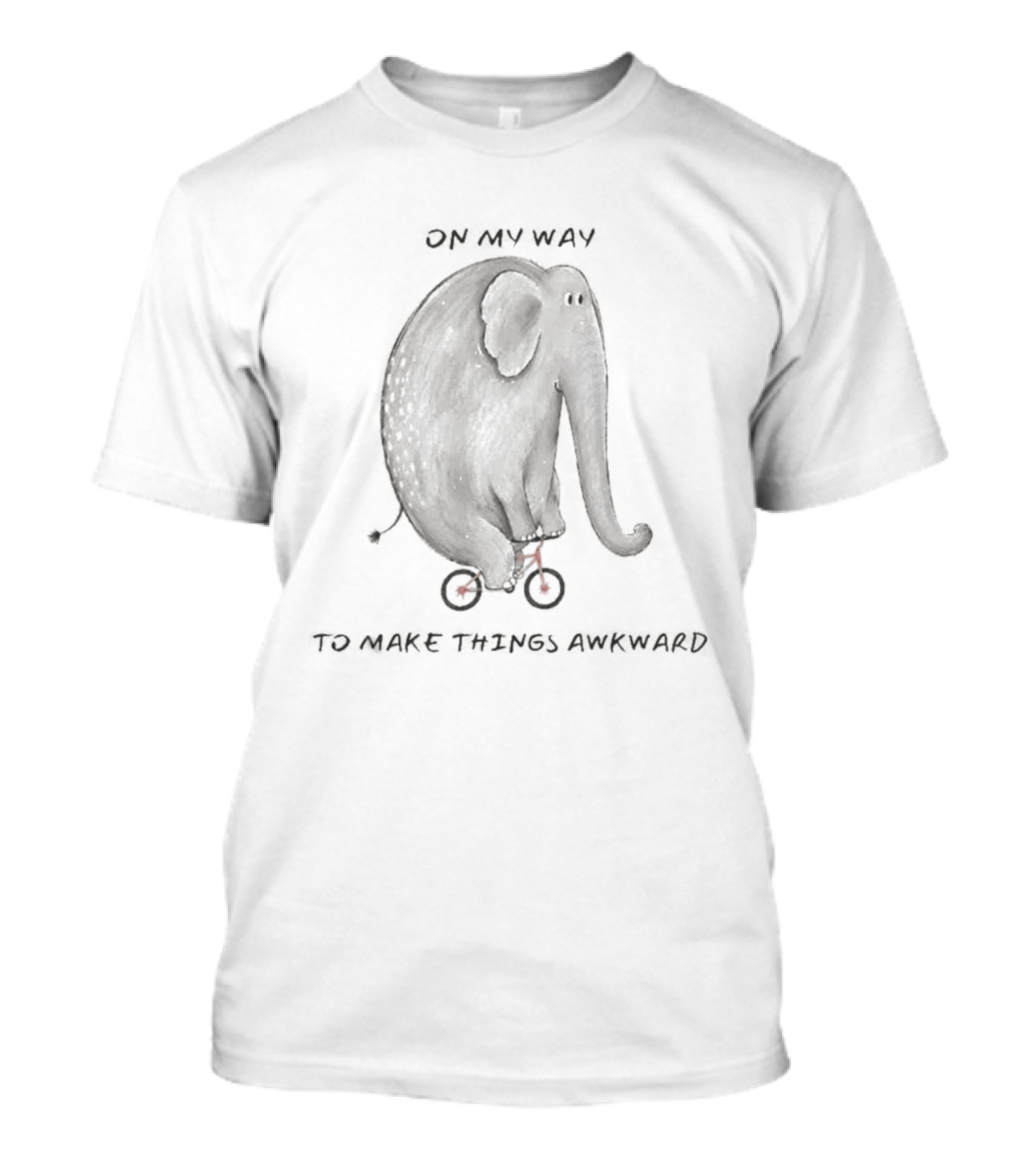 Elephant On My Way To Make Things Awkward T-Shirt