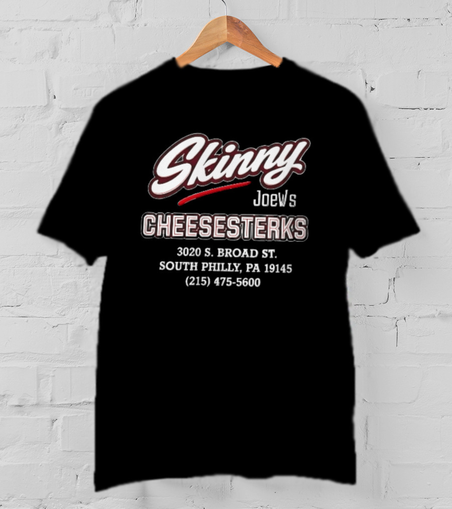Skinny JoeWs Cheesesterks 3020 S Broad St South Philly Pa 19145 215 475 5600 T-Shirt