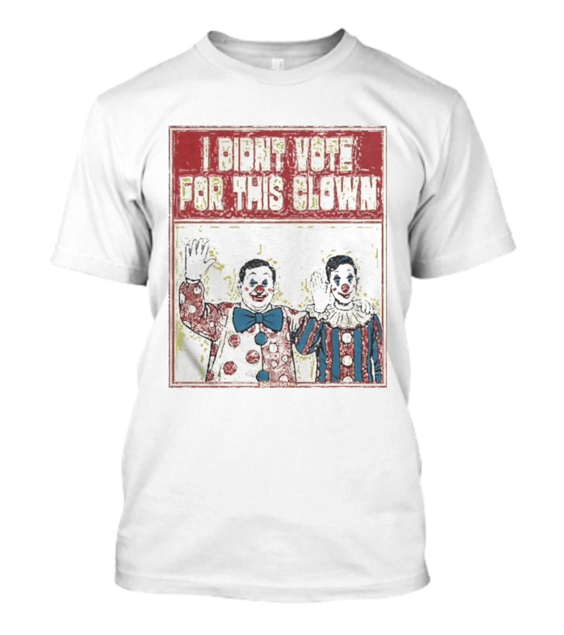I Didn't Vote For This Clown Funny Political Statement Clowns T-Shirt