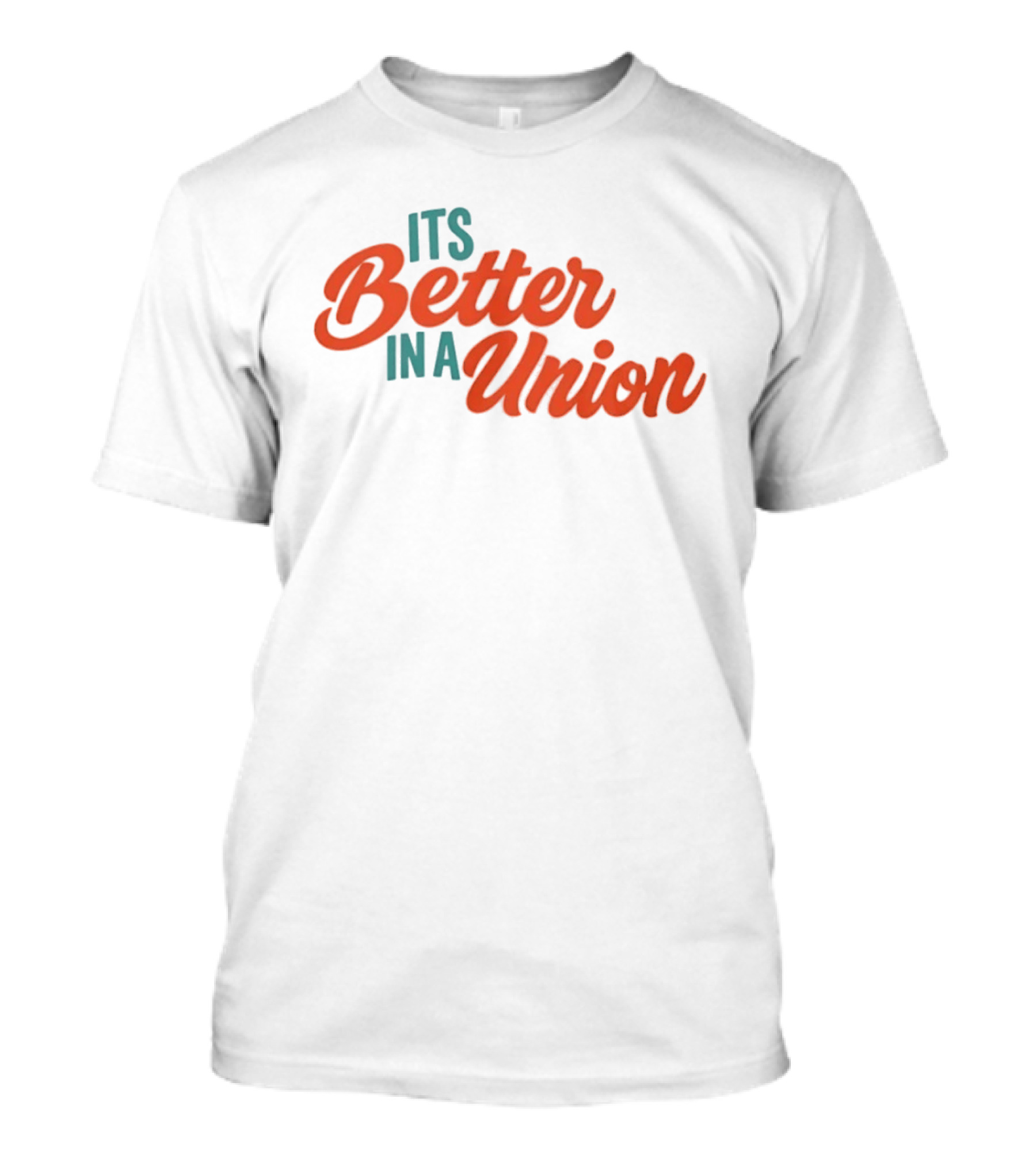 Its Better In A Union Workers Rights Solidarity T-Shirt