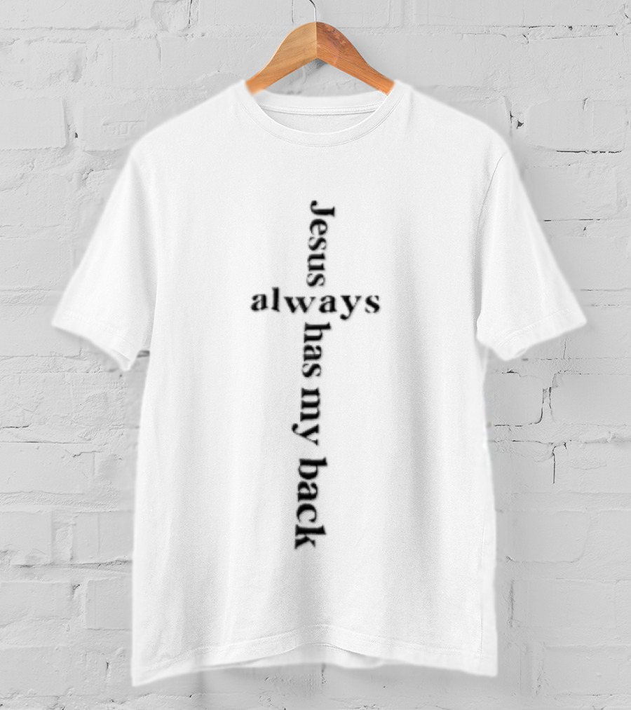 Jesus Always Has My Back Cross Shape Black Serif Font T-Shirt