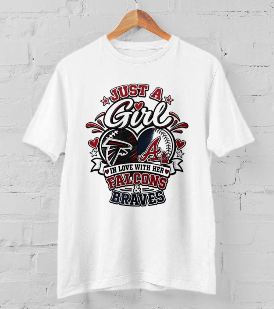 Just A Girl In Love With Her Atlanta Falcons & Braves T-Shirt
