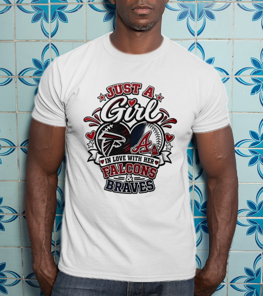 Just A Girl In Love With Her Atlanta Falcons & Braves T-Shirt