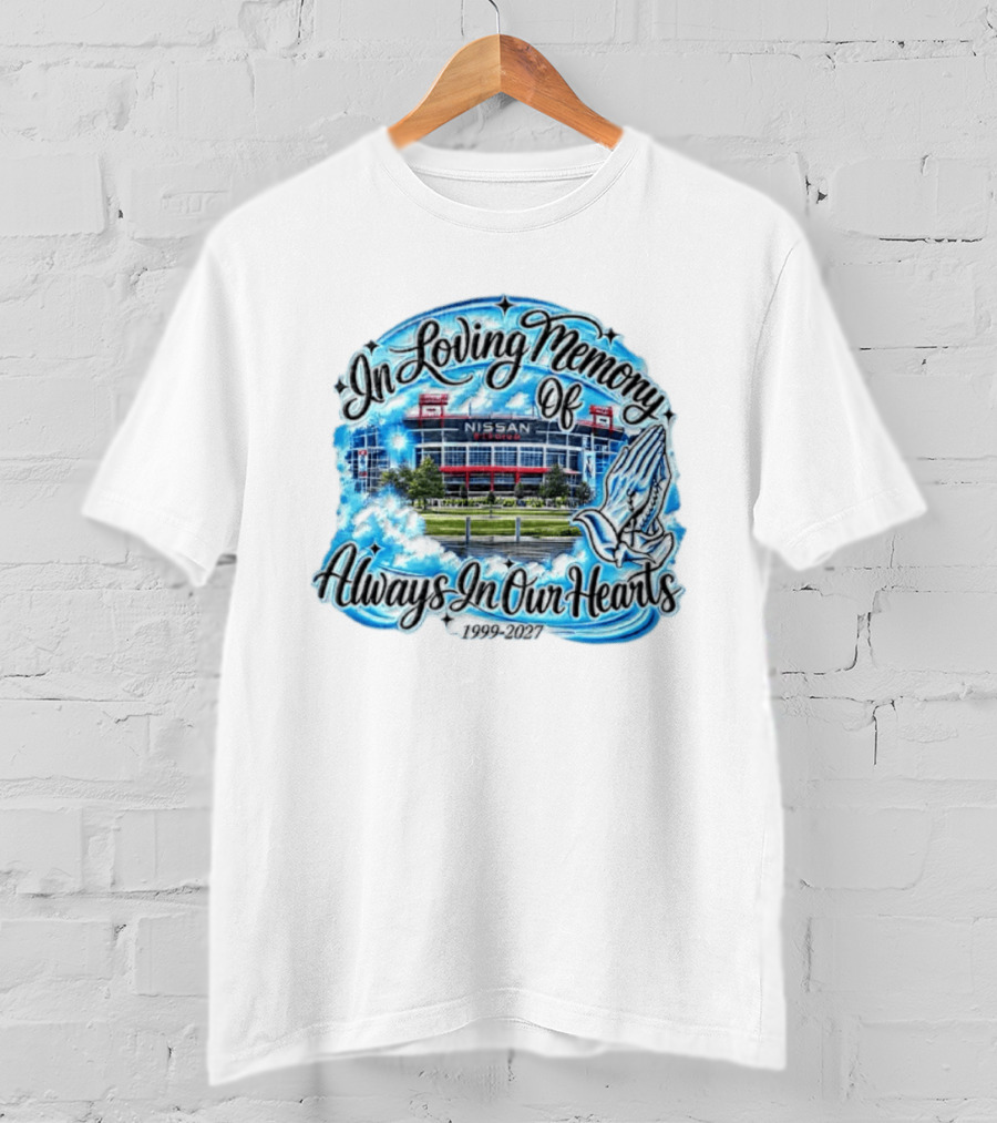 Nissan Stadium In Loving Memory Always In Our Hearts 1999 2027 T-Shirt