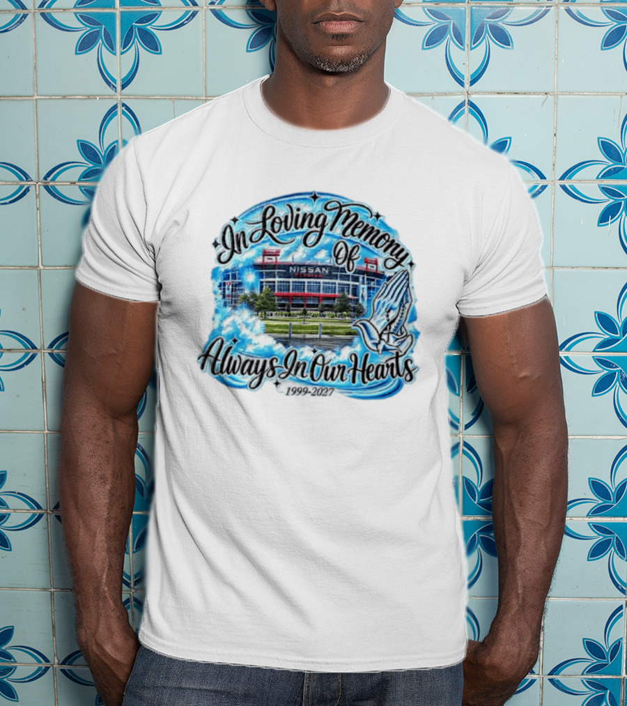 Nissan Stadium In Loving Memory Always In Our Hearts 1999 2027 T-Shirt