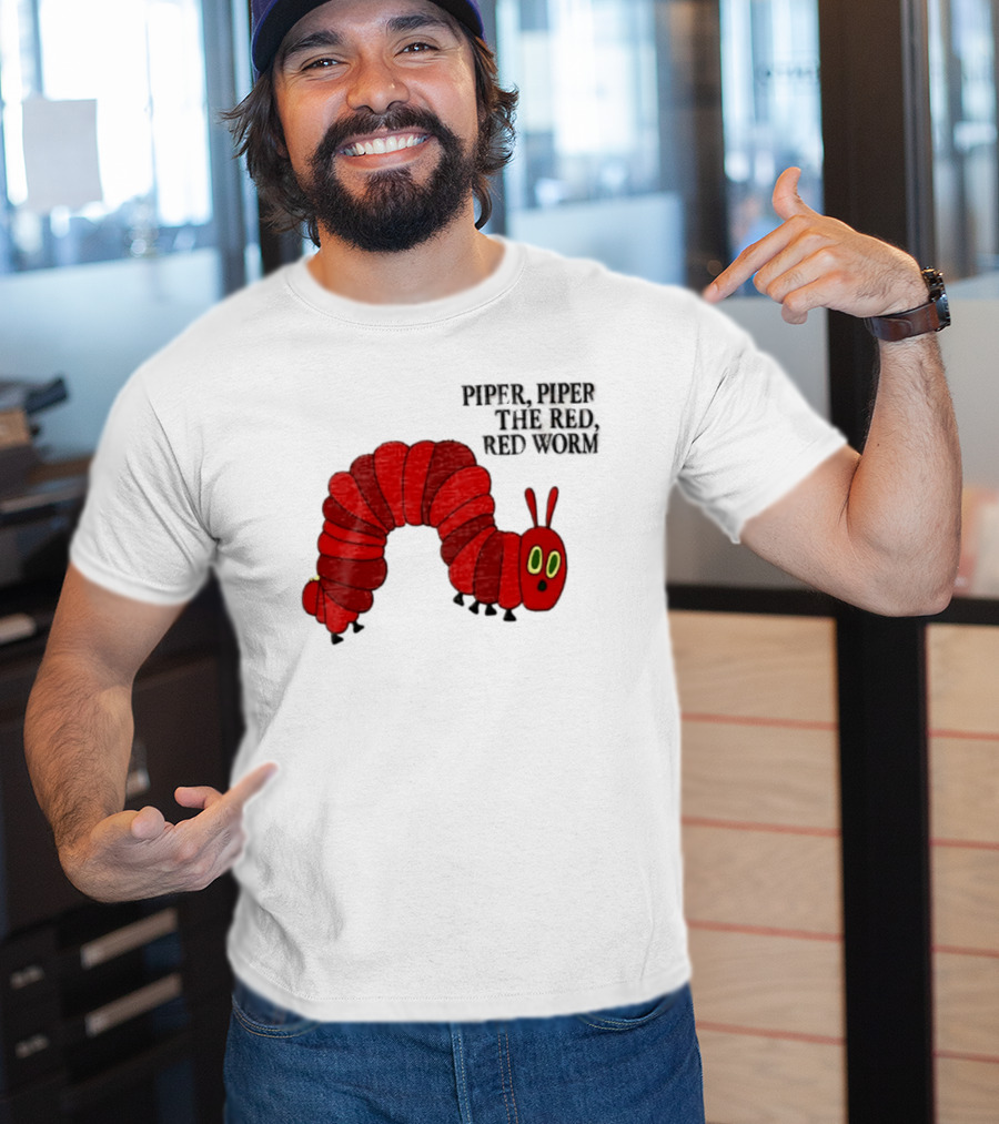 Piper Piper The Red Red Worm The Very Hungry Caterpillar T-Shirt