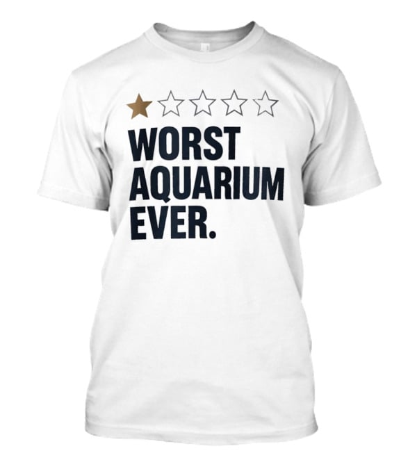 Worst Aquarium Ever One Star Review T-Shirt