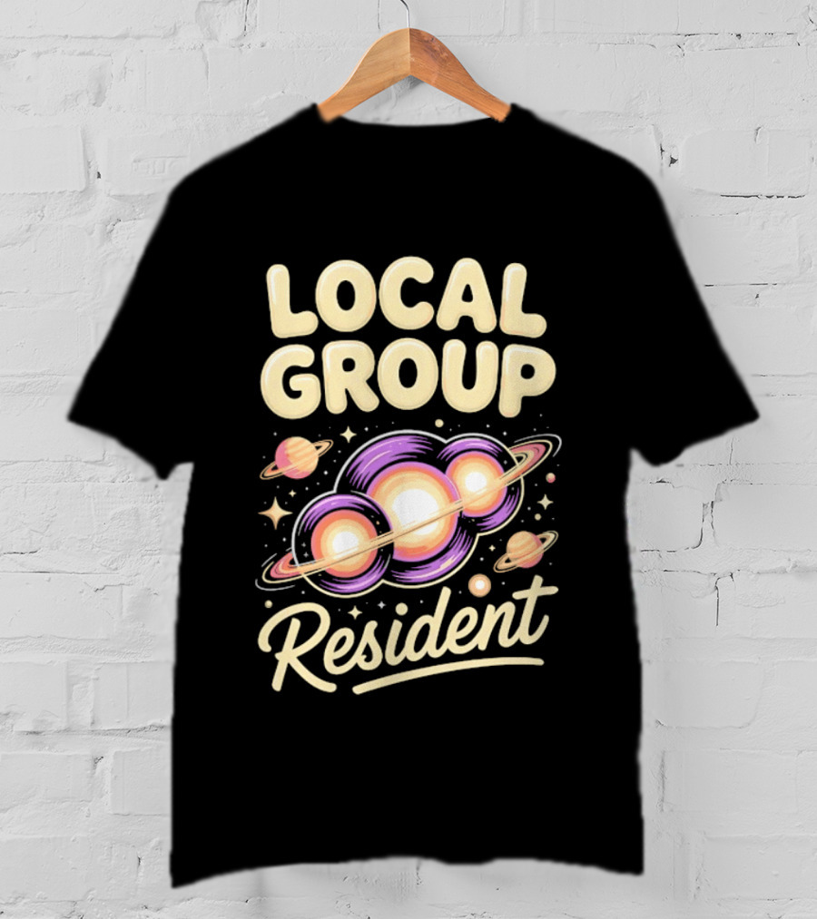 Local Group Resident Galaxy Space Astronomy Planets T-Shirt