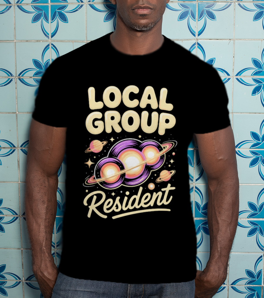 Local Group Resident Galaxy Space Astronomy Planets T-Shirt