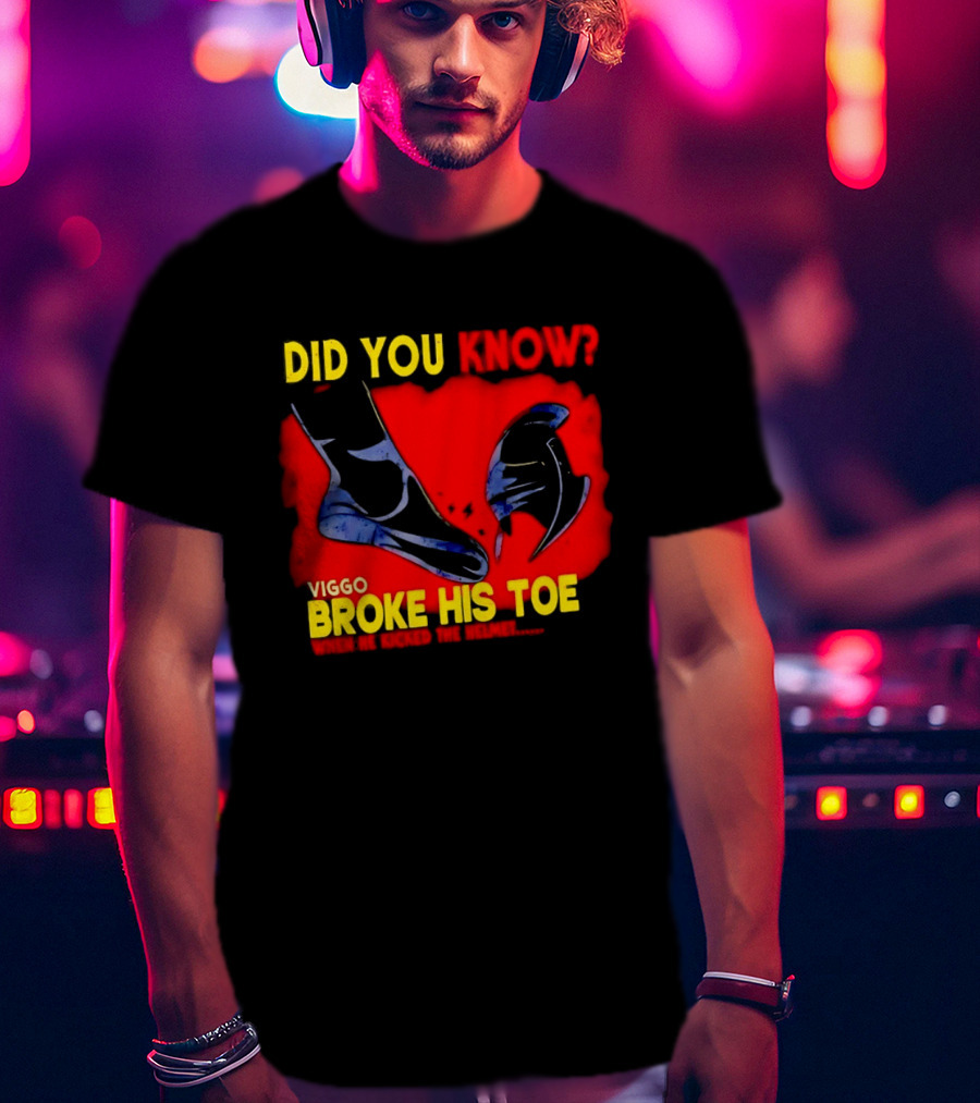 Did You Know Viggo Broke His Toe When He Kicked The Helmet T-Shirt