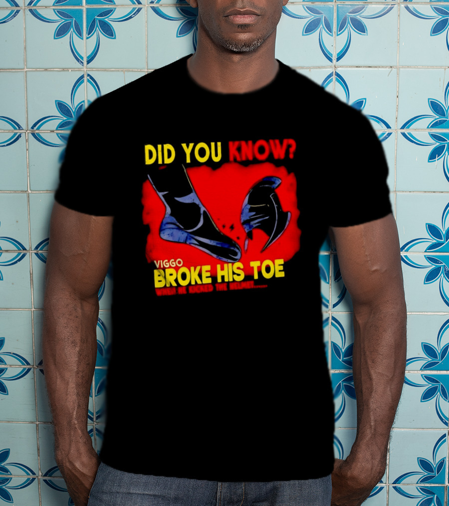 Did You Know Viggo Broke His Toe When He Kicked The Helmet T-Shirt