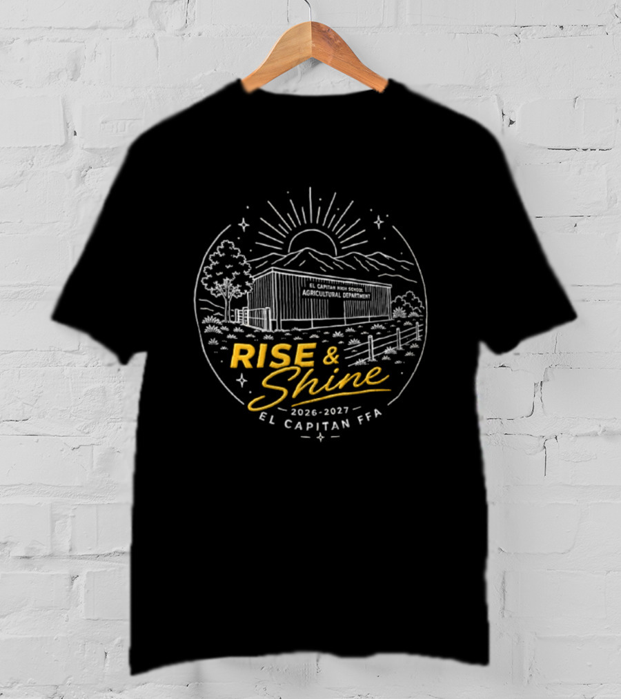 El Capitan High School 2026 2027 FFA Agricultural Department Rise And Shine T-Shirt