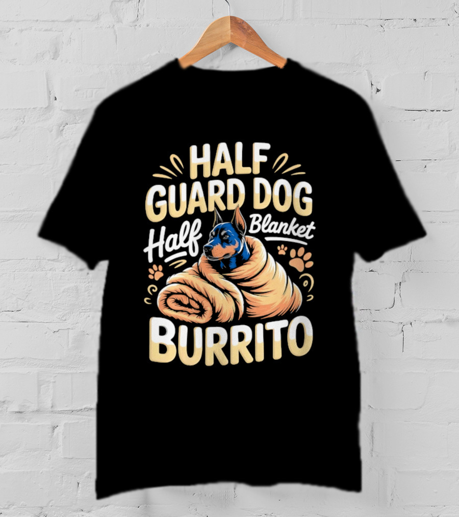 Half Guard Dog Half Blanket Burrito Doberman T-Shirt