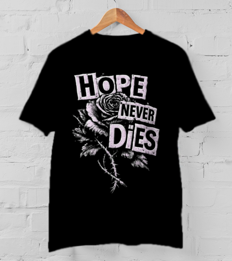Hope Never Dies Floral Rose Aesthetic Inspirational T-Shirt