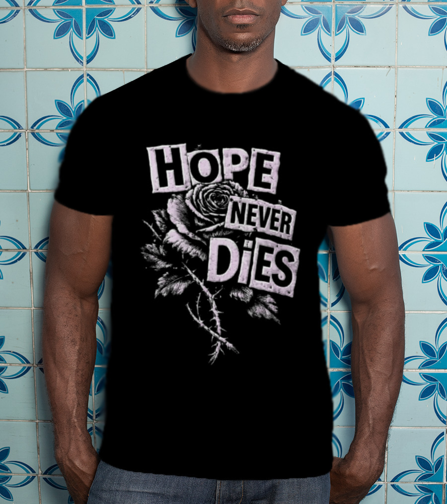 Hope Never Dies Floral Rose Aesthetic Inspirational T-Shirt