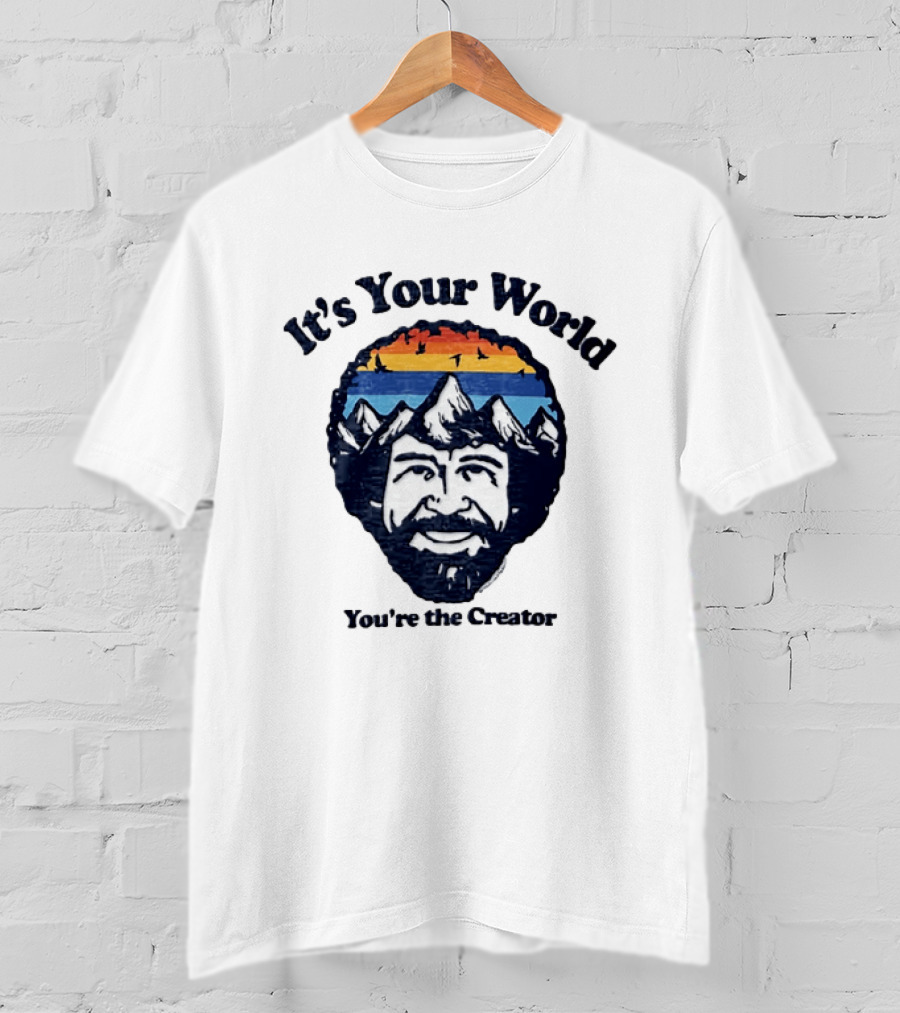 Bob Ross It's Your World You're The Creator Mountains Nature T-Shirt
