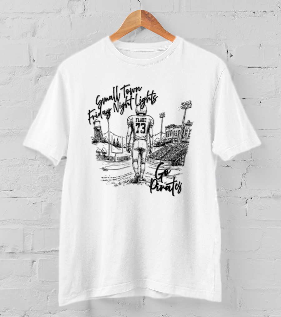 Flake 73 Pirates Small Town Friday Night Lights Go Team Football T-Shirt