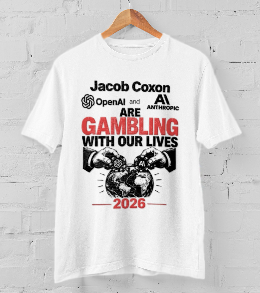 Jacob Coxon OpenAI Anthropic Gambling With Our Lives 2026 T-Shirt