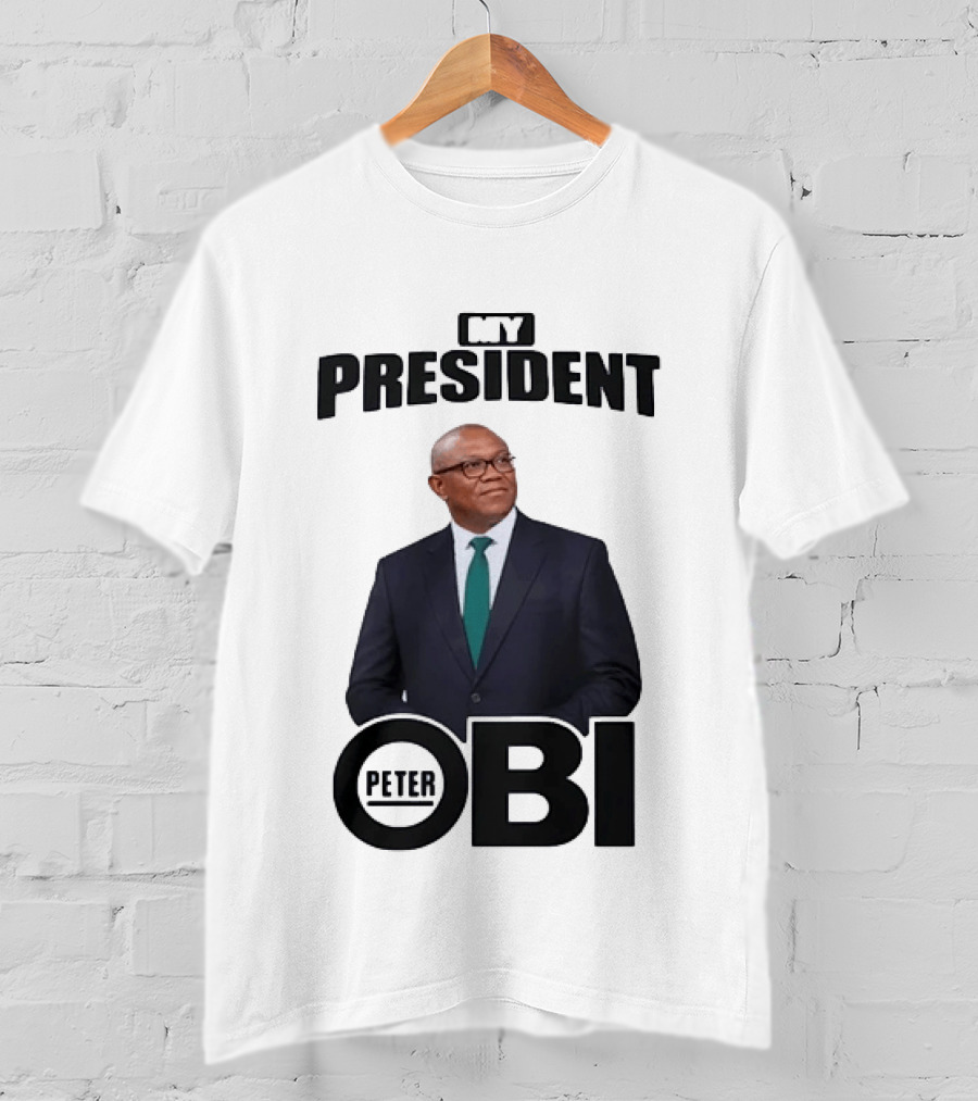 My President Peter Obi Nigerian Politics Leader T-Shirt