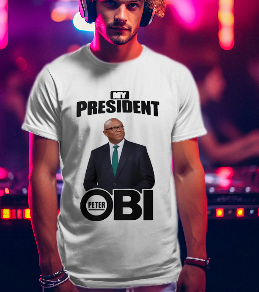 My President Peter Obi Nigerian Politics Leader T-Shirt