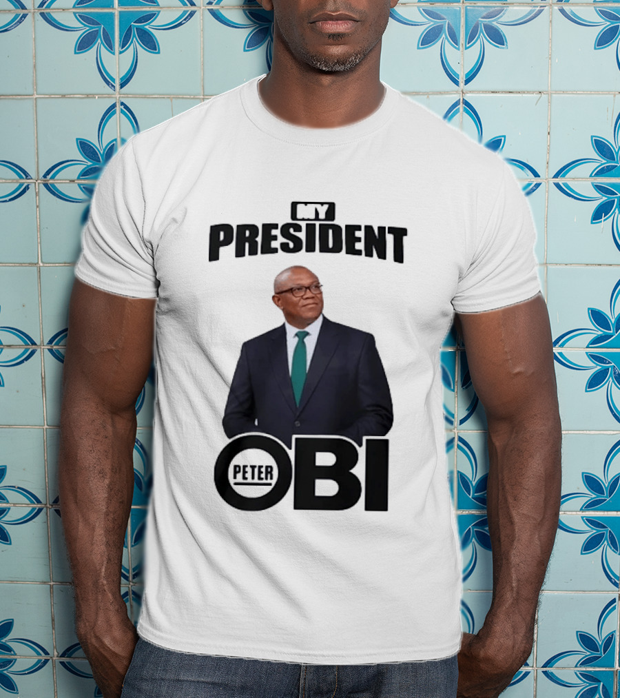 My President Peter Obi Nigerian Politics Leader T-Shirt