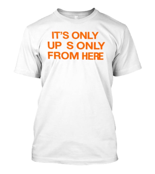 Texas Longhorns It's Only Horns Up From Here T-Shirt