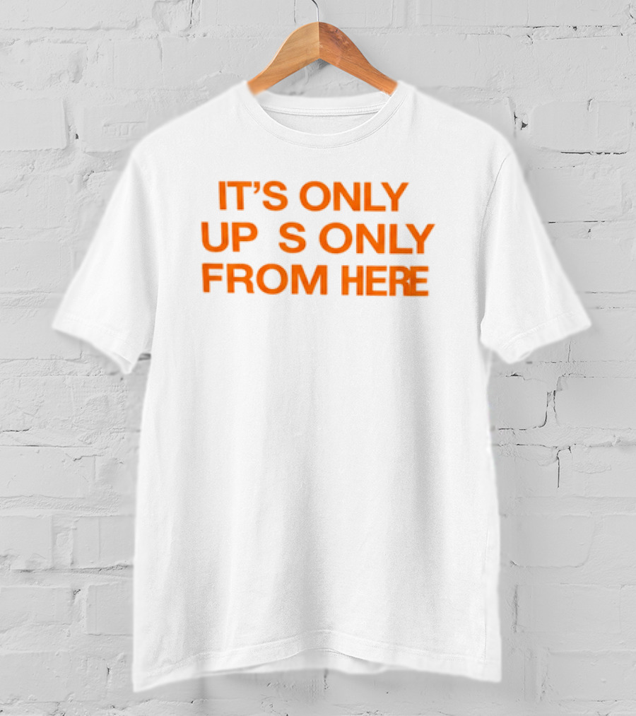 Texas Longhorns It's Only Horns Up From Here T-Shirt