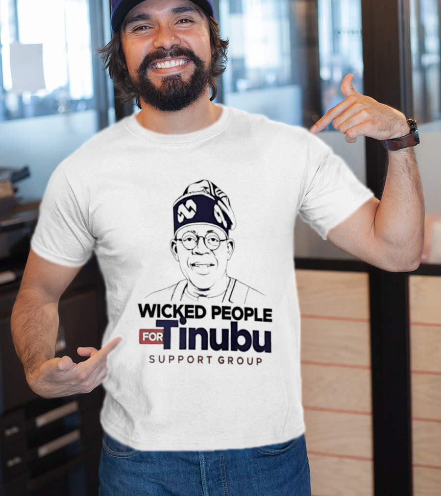 Wicked People For Tinubu Support Group Nigeria Politics T-Shirt