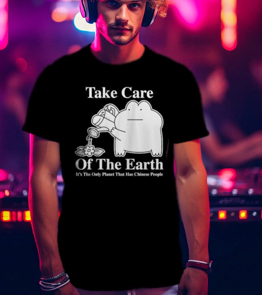 Take Care Of The Earth It's The Only Planet That Has Chinese People Frog T-Shirt