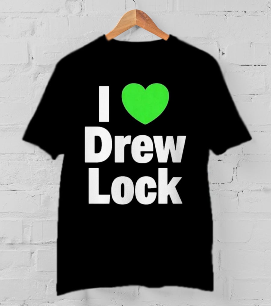 I Love Drew Lock Seattle Seahawks Fan T-Shirt