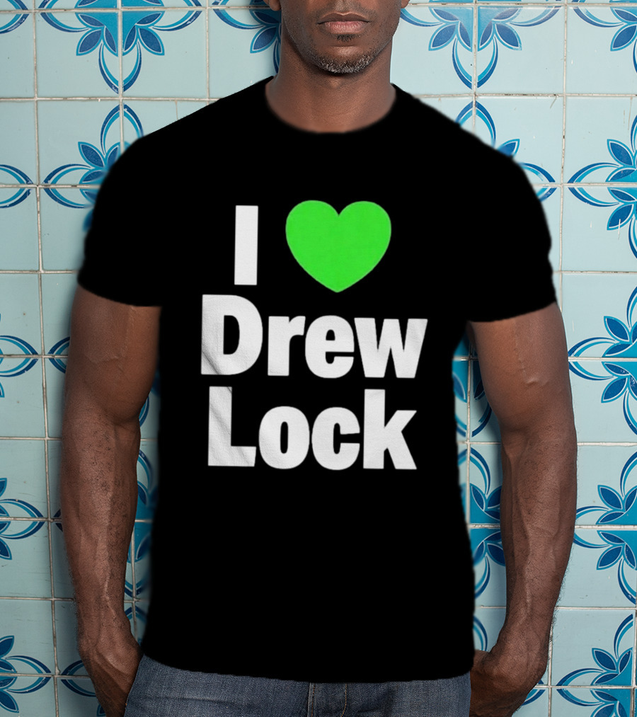 I Love Drew Lock Seattle Seahawks Fan T-Shirt