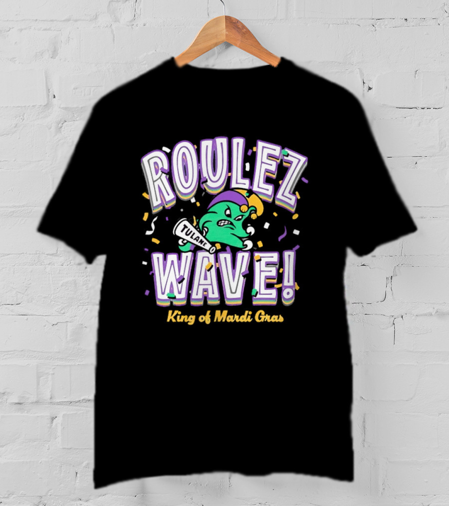 Roulez Wave Tulane King Of Mardi Gras College Sports T-Shirt