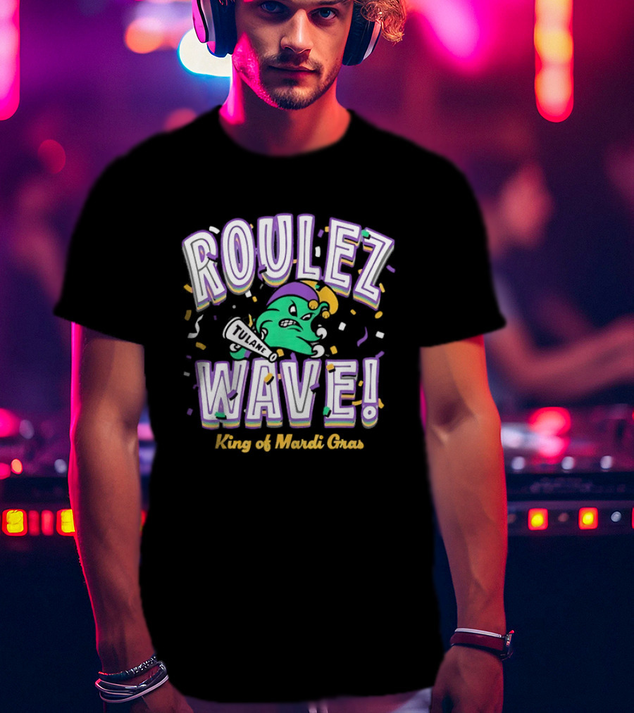 Roulez Wave Tulane King Of Mardi Gras College Sports T-Shirt