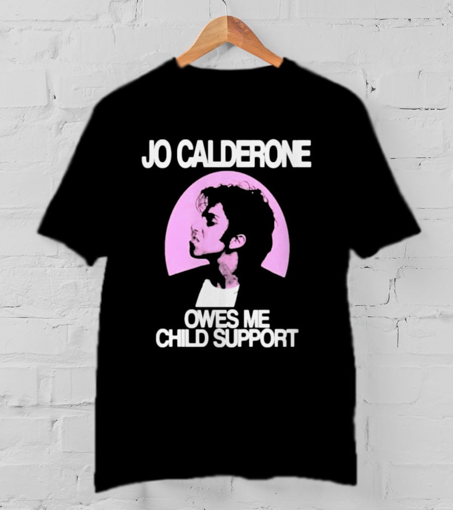 Jo Calderone Owes Me Child Support Gaga T-Shirt