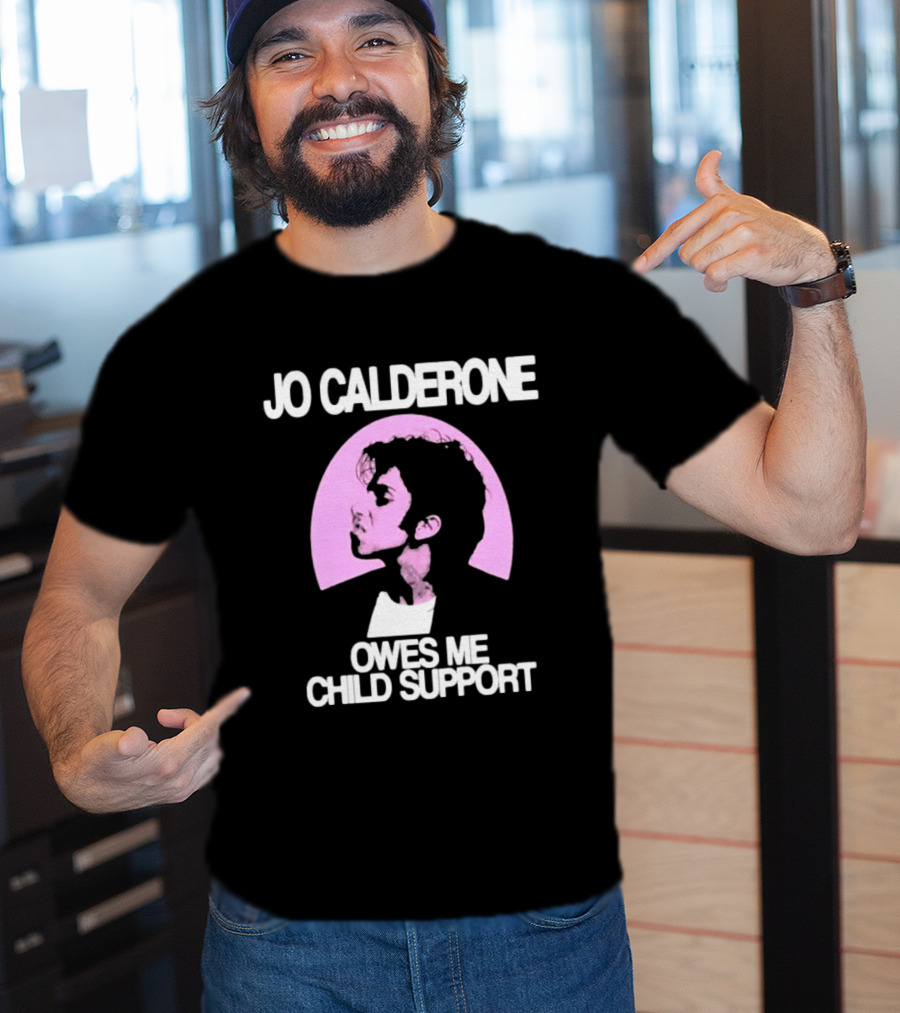 Jo Calderone Owes Me Child Support Gaga T-Shirt