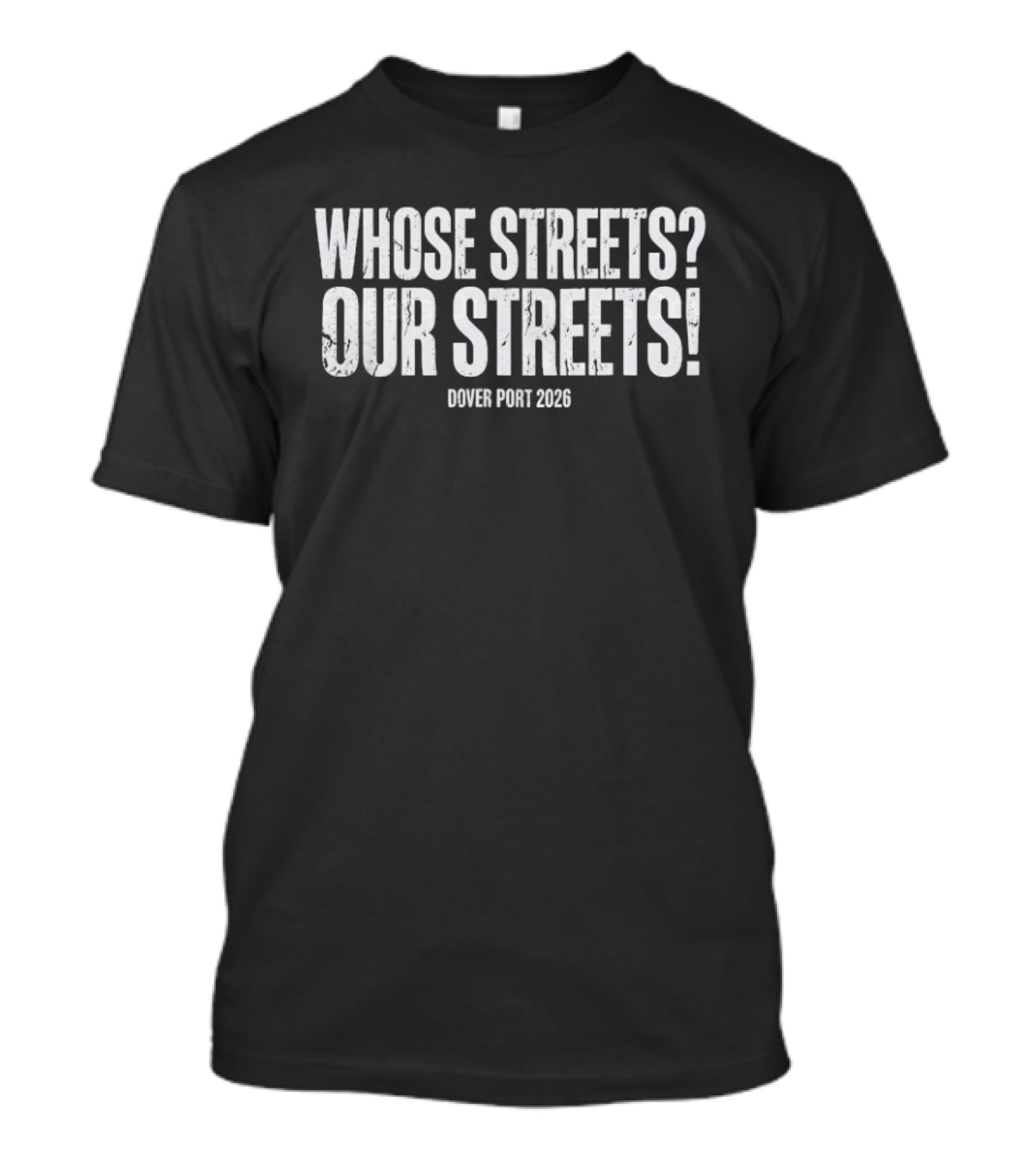 Whose Streets Our Streets Dover Port 2026 T-Shirt