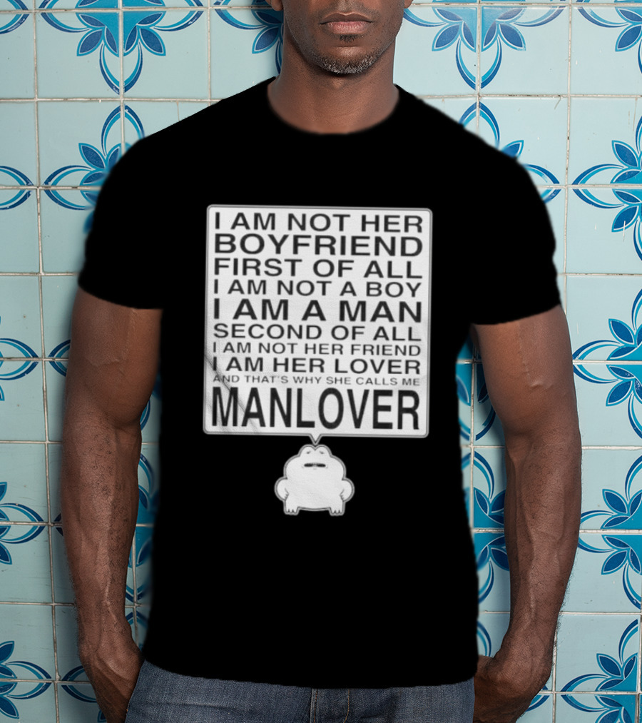 I'm Not Her Boyfriend I'm Her Manlover Frog Lover Relationship T-Shirt