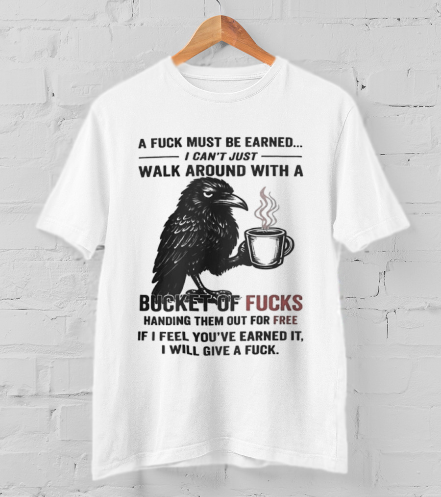 A Fuck Must Be Earned Raven With A Bucket Of Fucks Coffee Cup T-Shirt