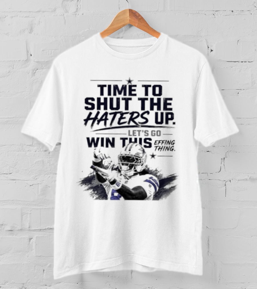 Time To Shut The Haters Up Let's Go Win This Effing Thing T-Shirt
