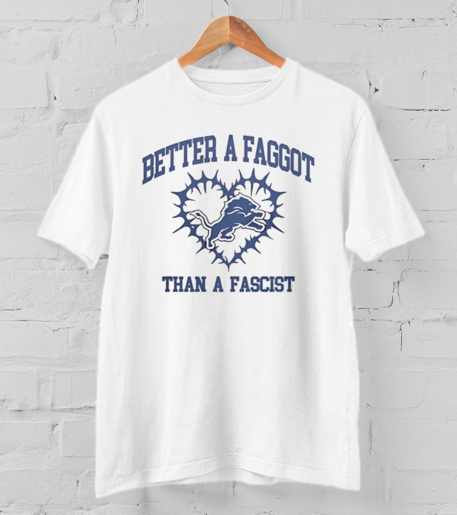 Detroit Lions Better A Queer Than A Fascist Heart T-Shirt