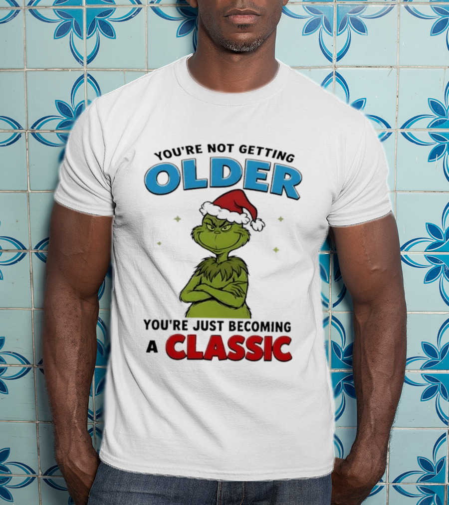 Grinch You're Not Getting Older You're Just Becoming A Classic Santa Hat T-Shirt