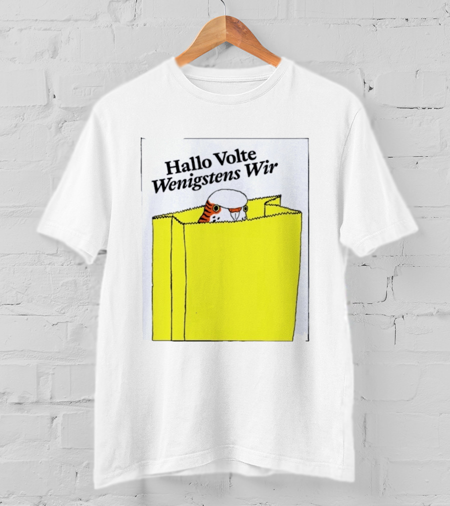 Hallo Volte Wenigstens Wir Budgie In A Paper Bag T-Shirt